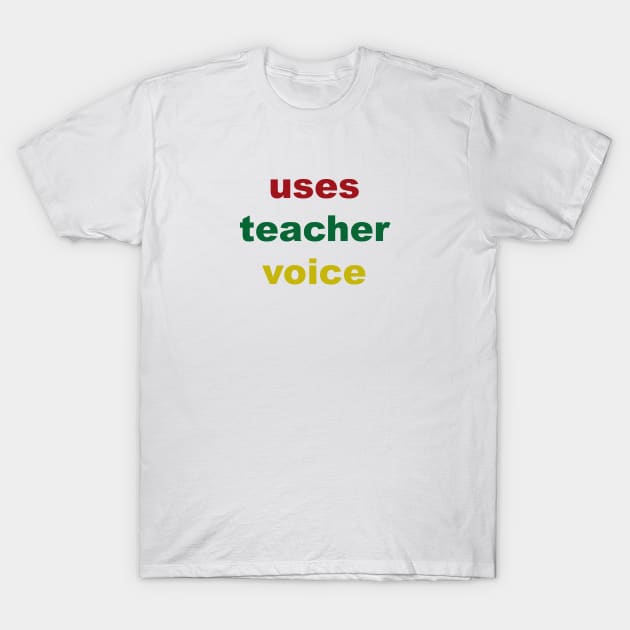 Uses Teacher Voice T-Shirt by Souna's Store